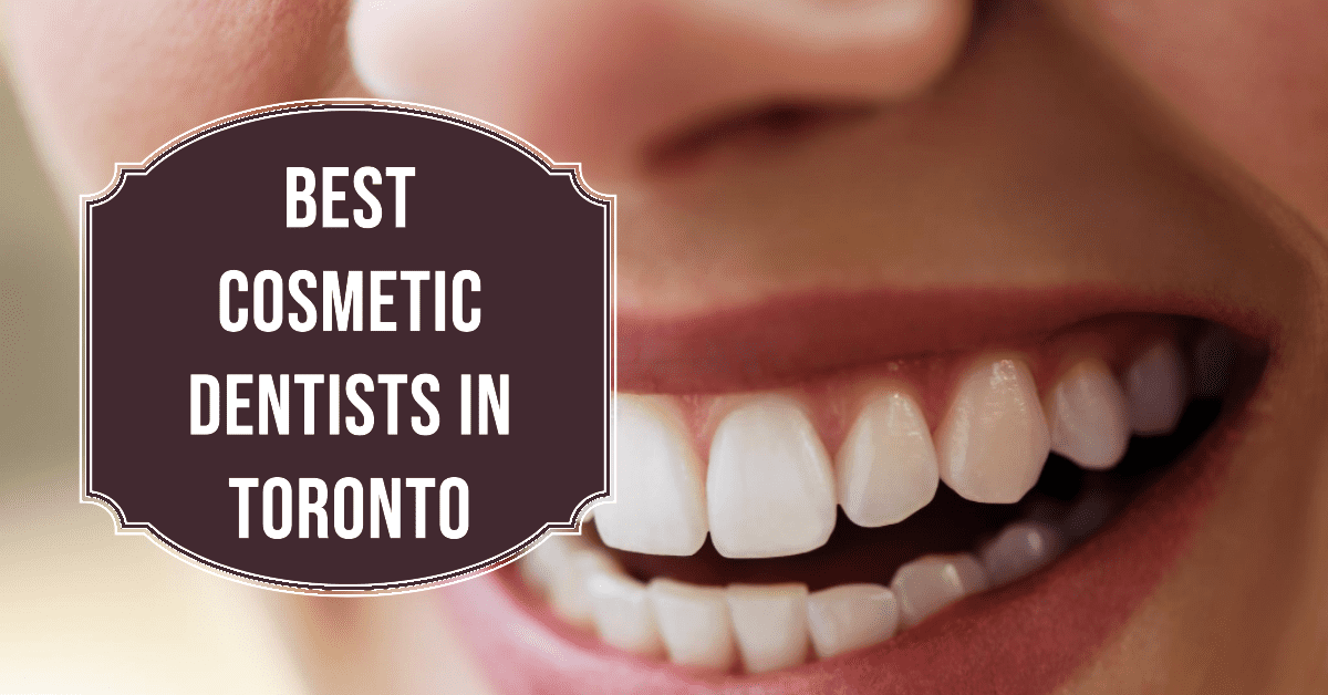 Best Cosmetic Dentists In Toronto (2026)