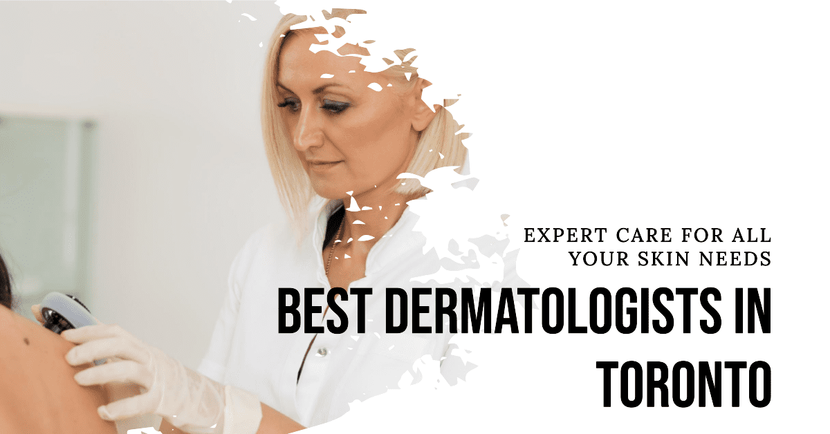 Best Dermatologists In Toronto (2026)