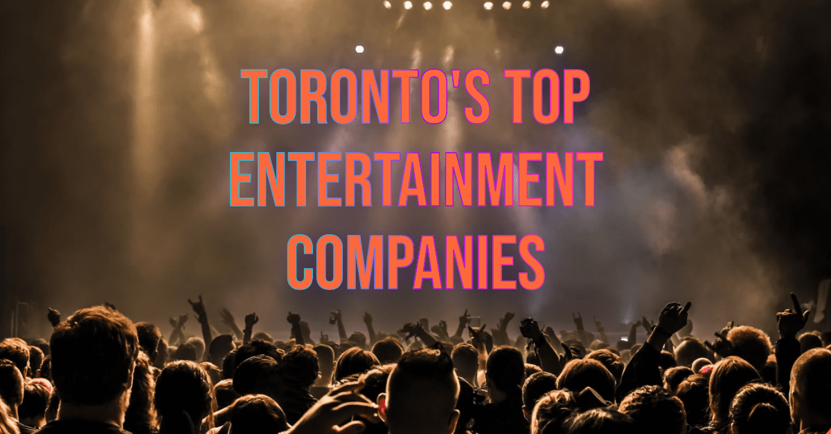 Best Entertainment Companies In Toronto (2026)