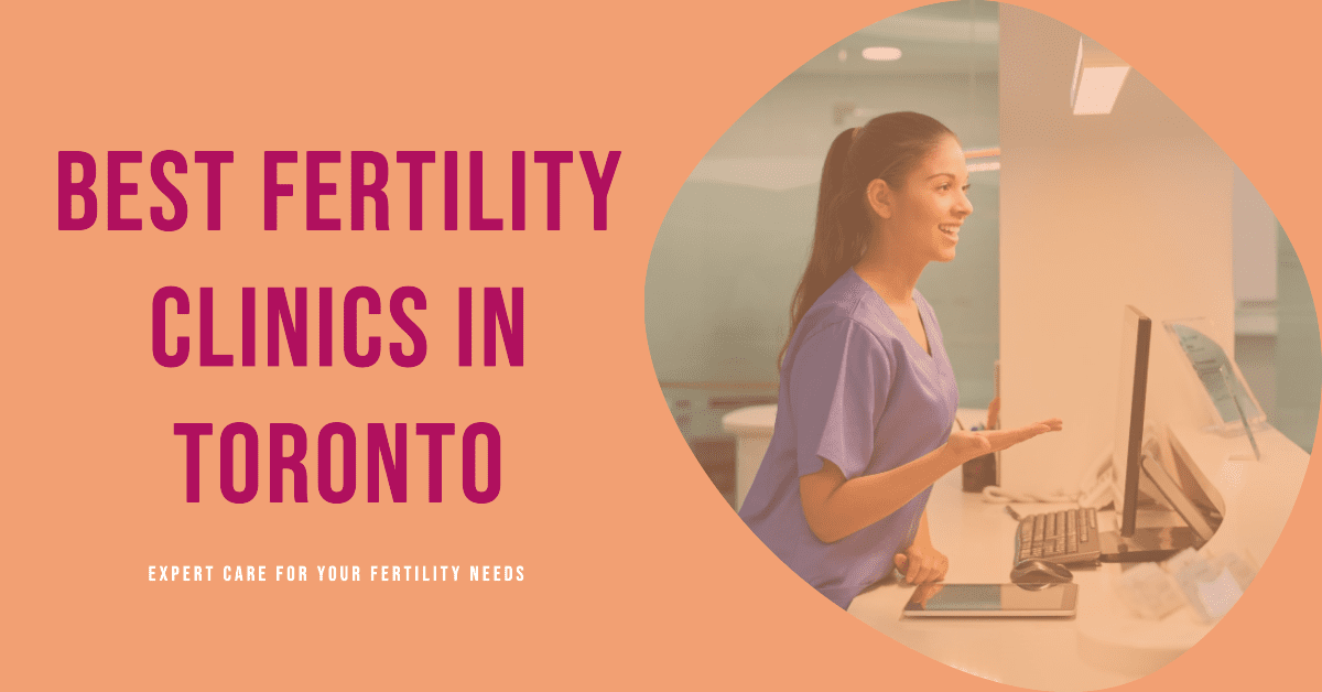 Best Fertility Clinics In Toronto (2026)
