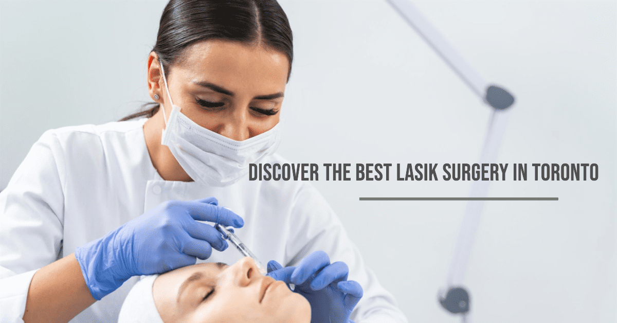 Best Lasik Surgery In Toronto (2026)