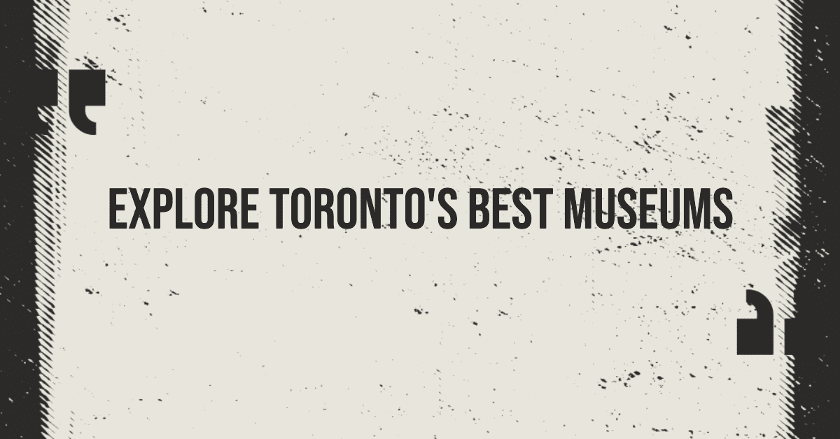 Best Museums In Toronto (2026)
