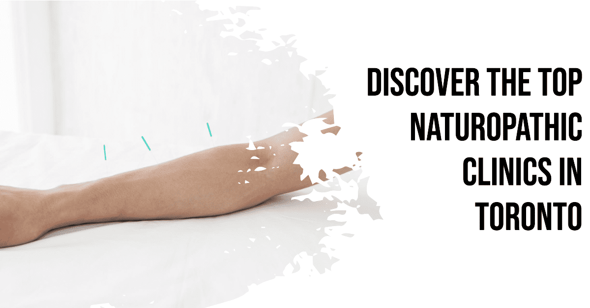 Best Naturopathic Clinics In Toronto (2026)