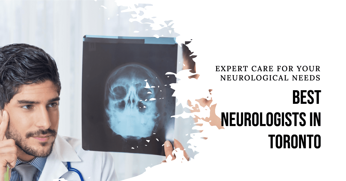 Best Neurologists In Toronto (2026)