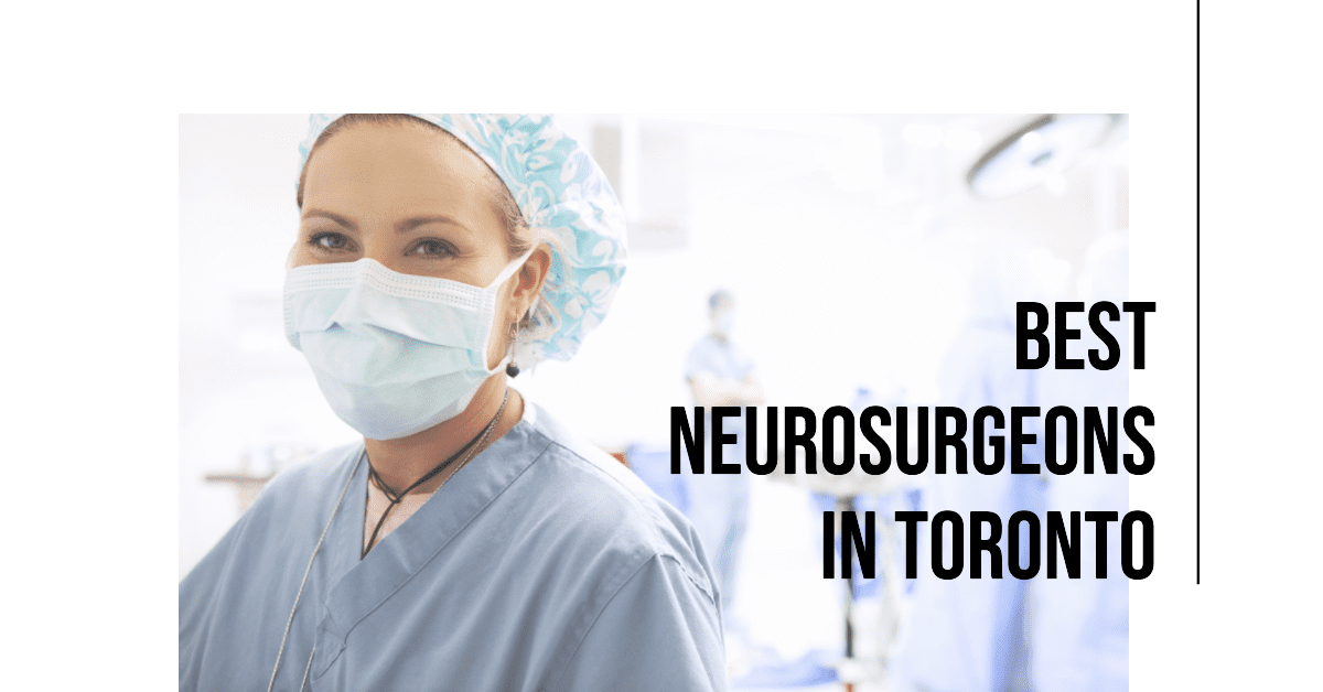 Best Neurosurgeons In Toronto (2026)