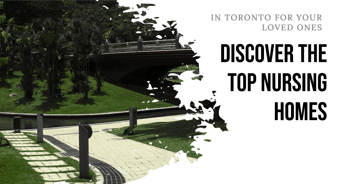 Best Nursing Homes In Toronto (2026)