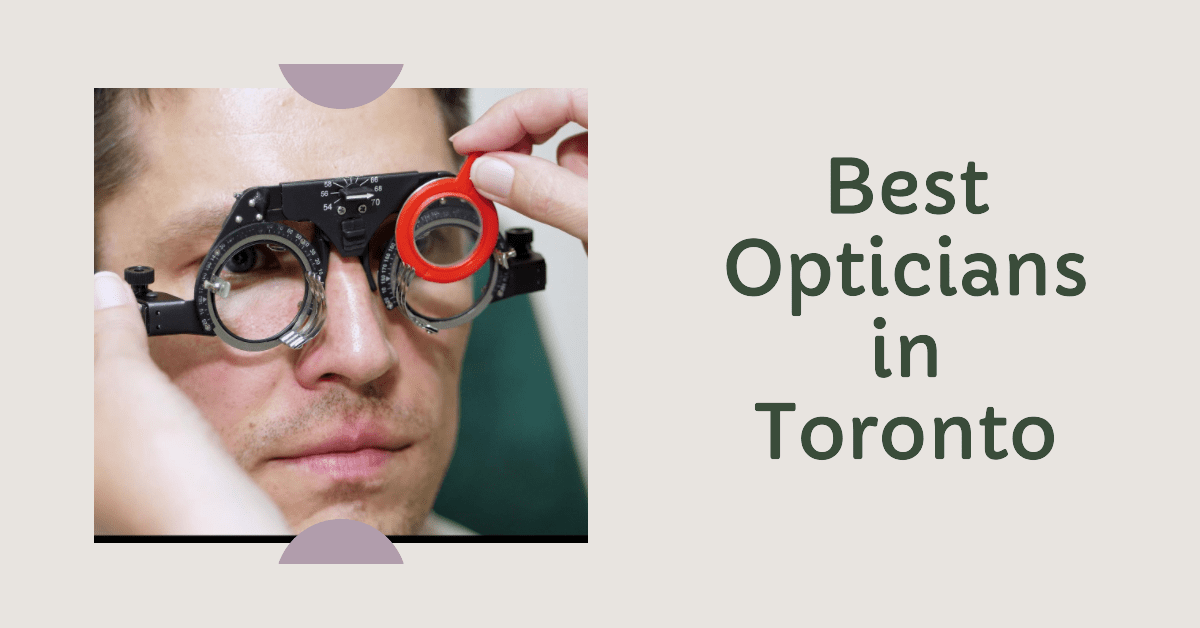 Best Opticians In Toronto (2026)