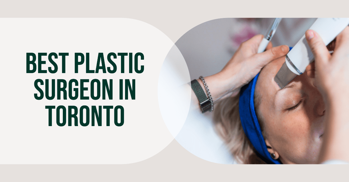 Best Plastic Surgeon In Toronto (2026)