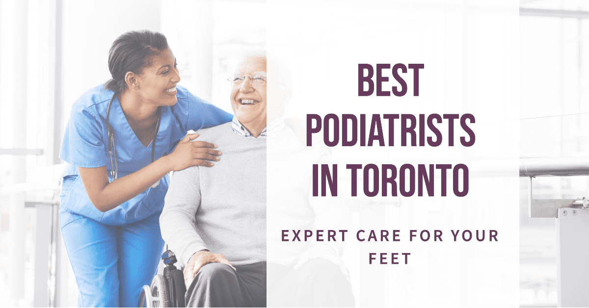 Best Podiatrists In Toronto (2026)
