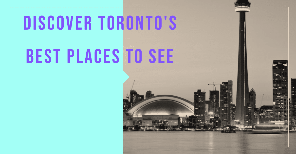 Best Must See Places In Toronto (2026)