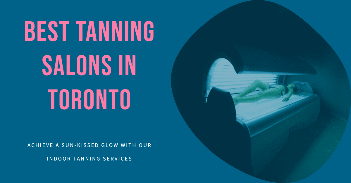Best Tanning Salons In Toronto (2026)