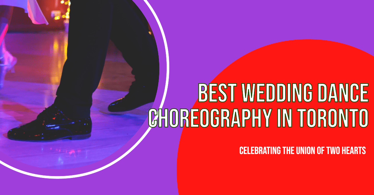 Best Wedding Dance Choreography In Toronto (2026)