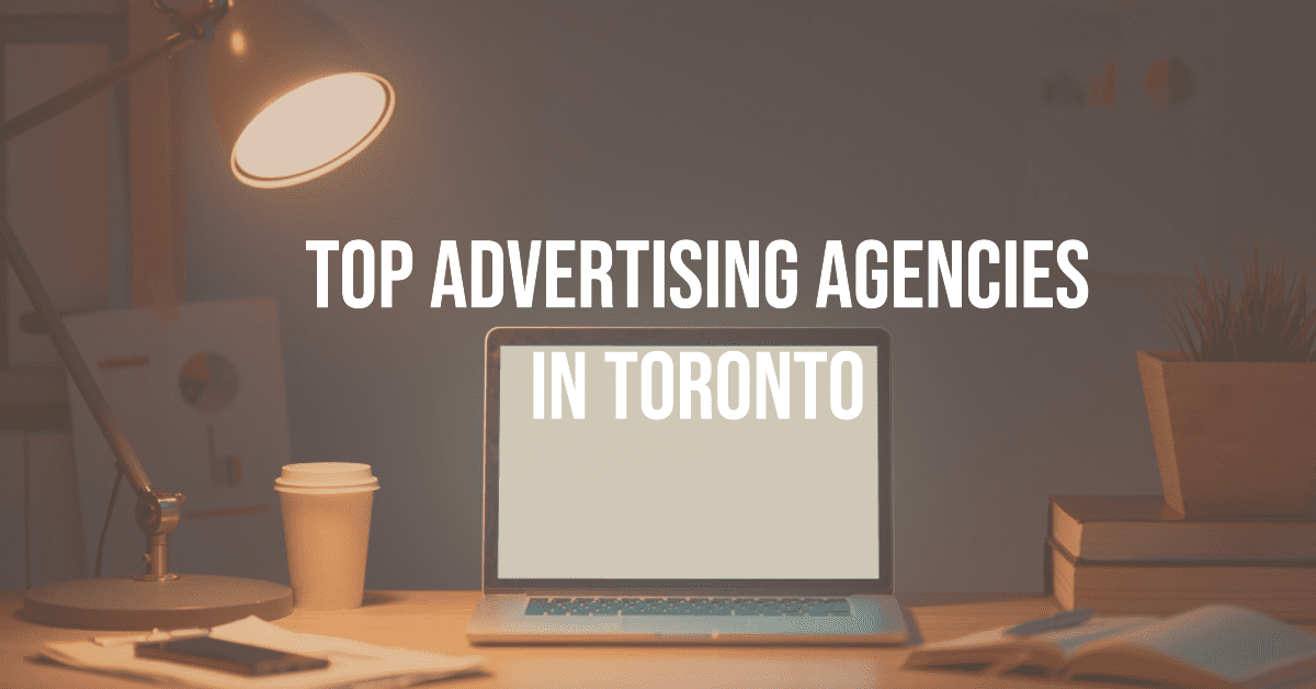 Best Advertising Agencies In Toronto (2026)