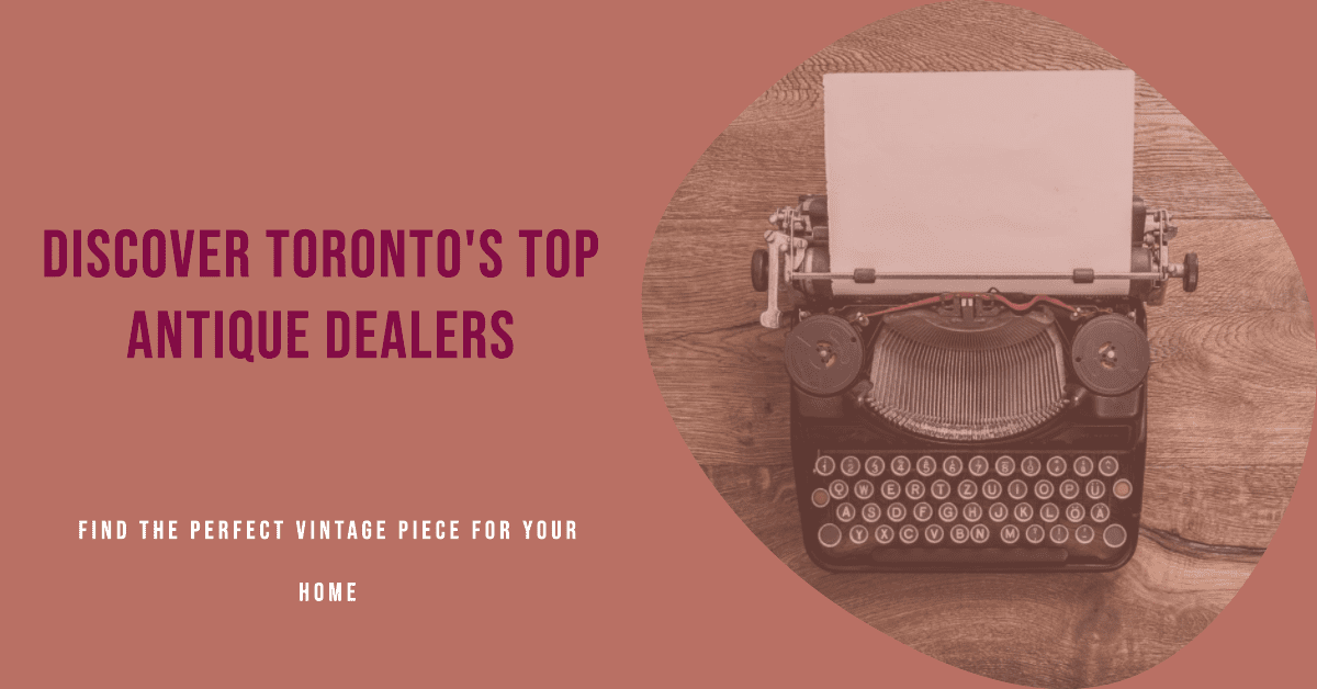 Best Antique Dealers In Toronto (2026)