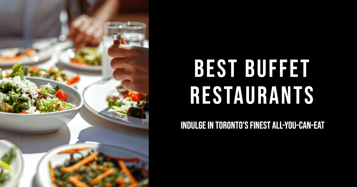 Best Buffet Restaurants In Toronto (2026)