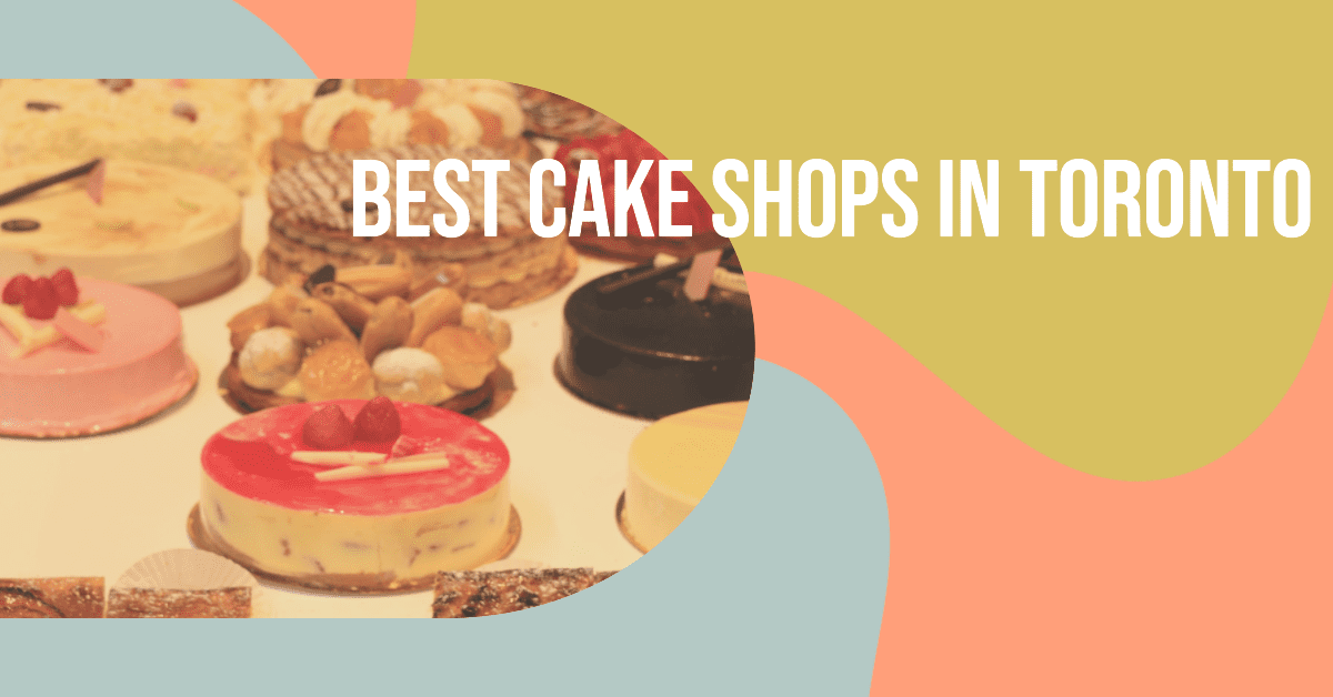 Best Cake Shops In Toronto (2026)