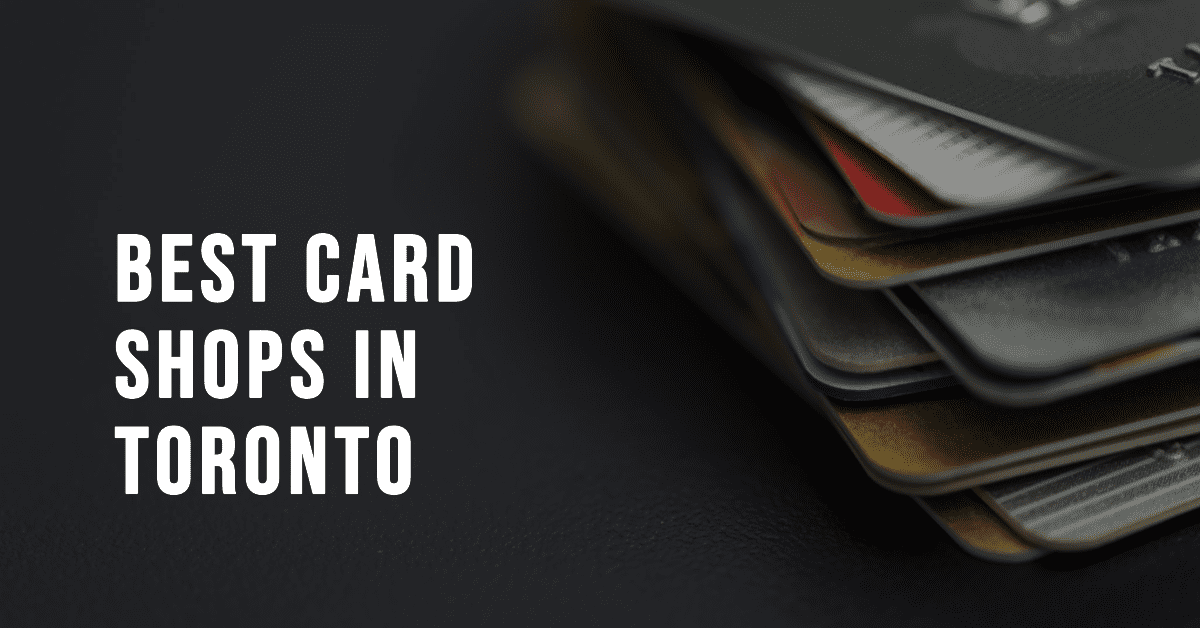 Best Card Shops In Toronto (2026)