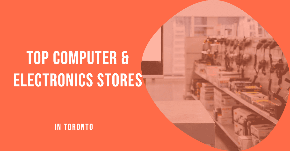 Best Computer & Electronics Stores In Toronto (2026)