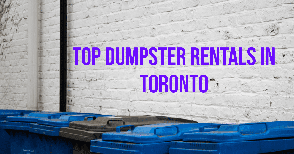 Best Dumpster Rentals In Toronto (2026)