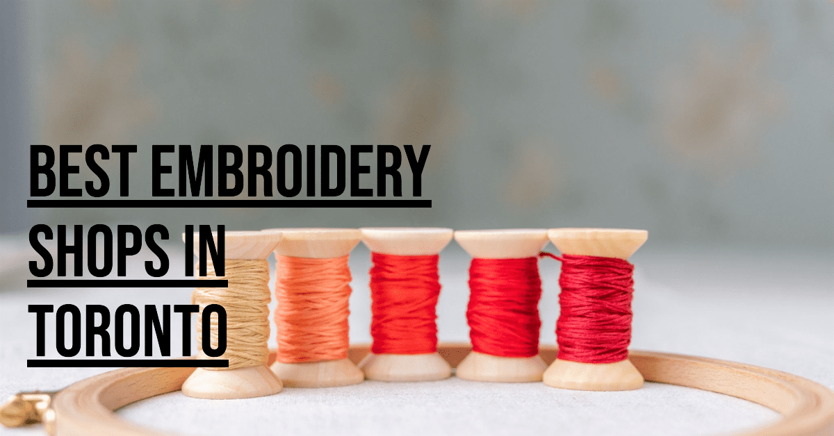 Best Embroidery Shops In Toronto (2026)