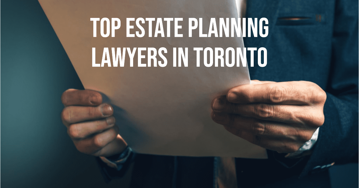 Best Estate Planning Lawyers In Toronto (2026)