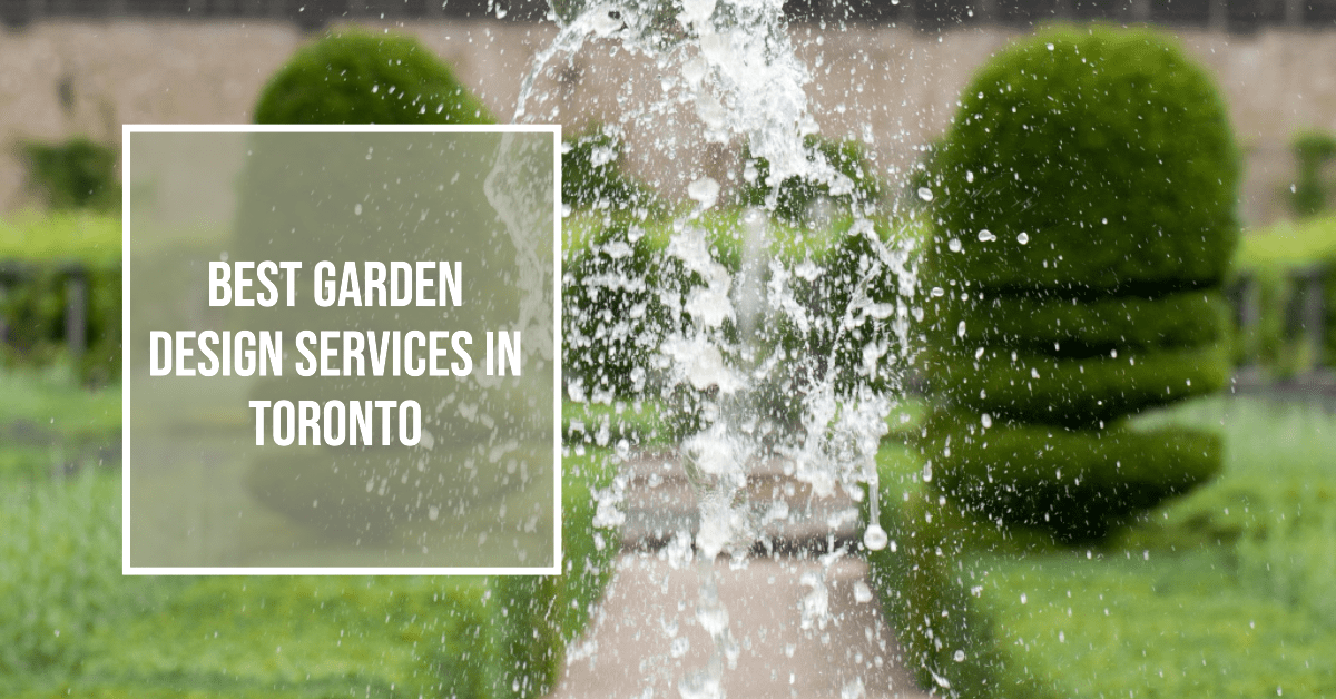 Best Garden Design Services In Toronto (2026)