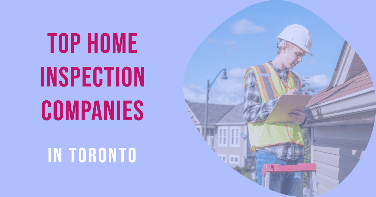 Best Home Inspection Companies In Toronto (2026)