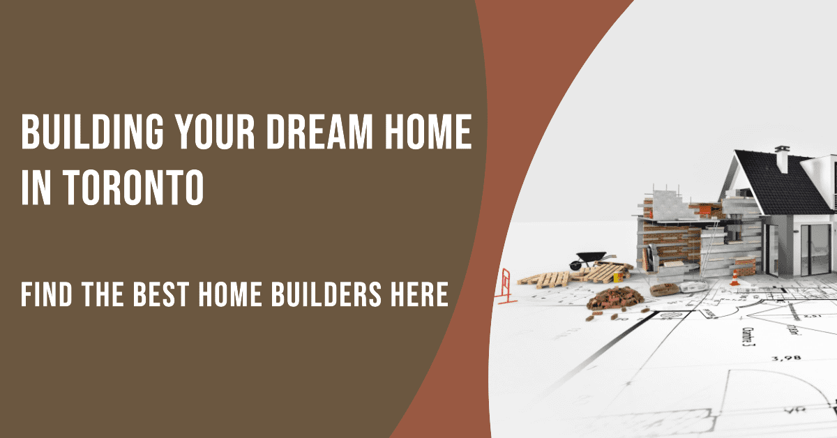 Best Home Builders In Toronto (2026)