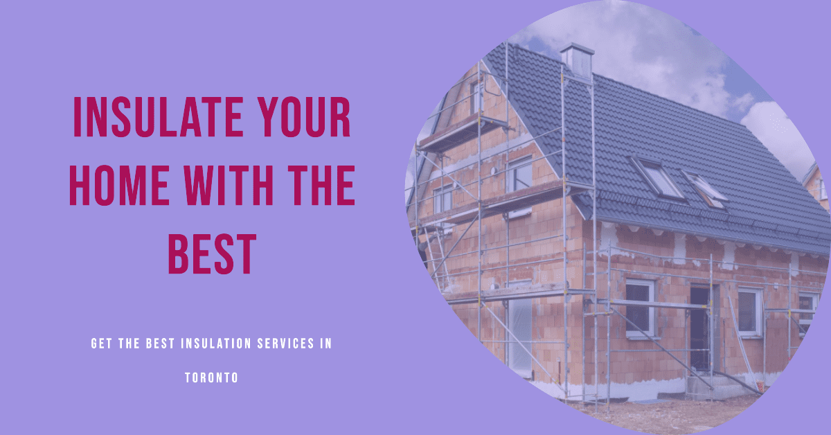 Best Insulation Services In Toronto (2026)