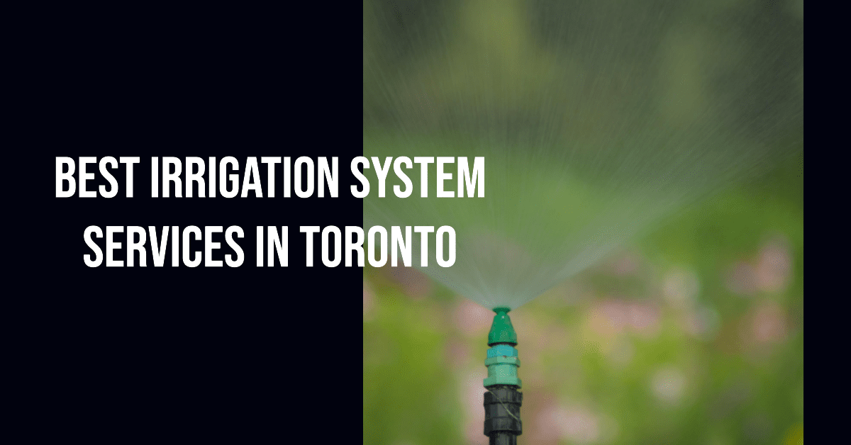 Best Irrigation System Services In Toronto (2026)