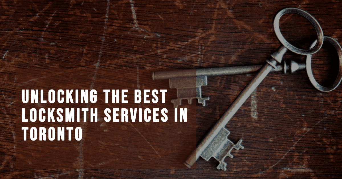 Best Locksmith Services In Toronto (2026)