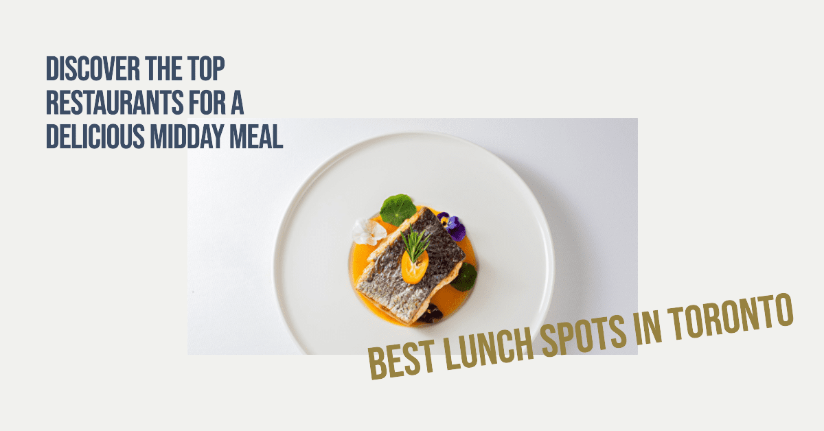 Best Lunch Restaurants In Toronto (2026)