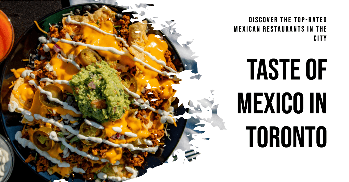 Best Mexican Restaurants In Toronto (2026)