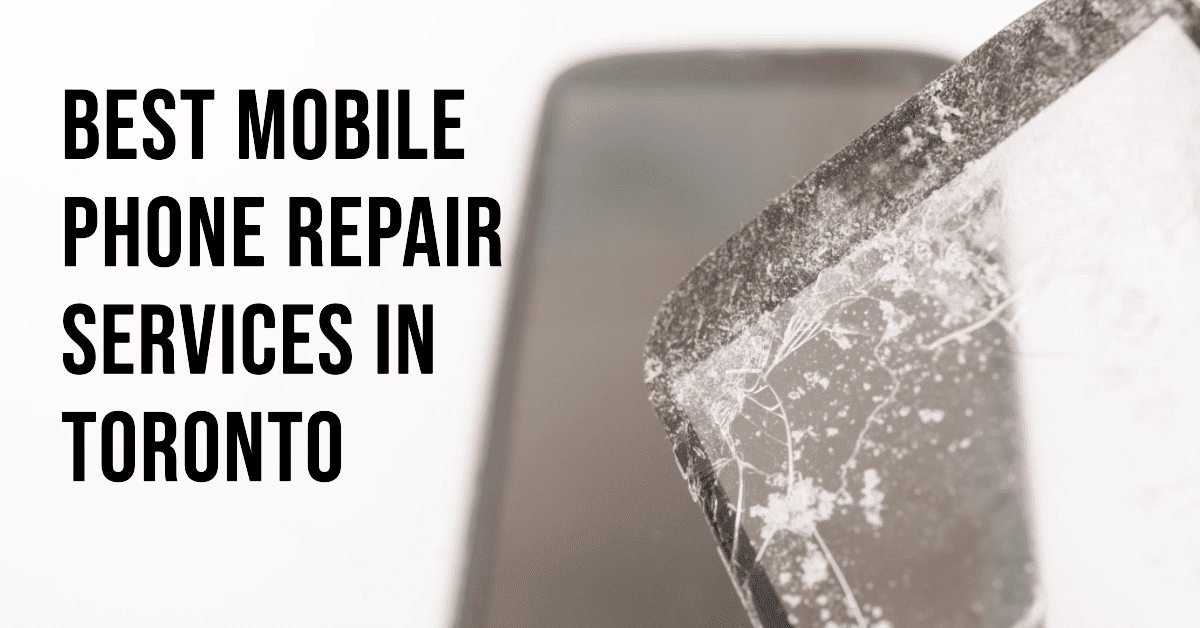 Best Mobile Phone Repair Services In Toronto (2026)