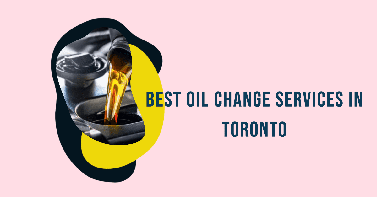 Best Oil Change Services In Toronto (2026)