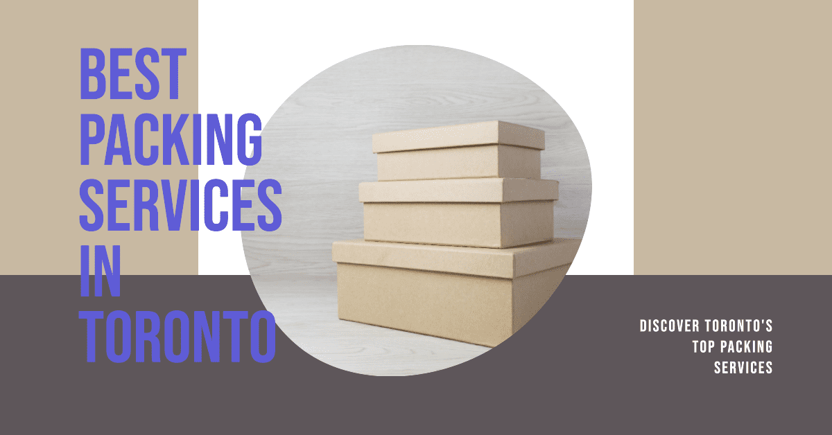 Best Packing Services In Toronto (2026)