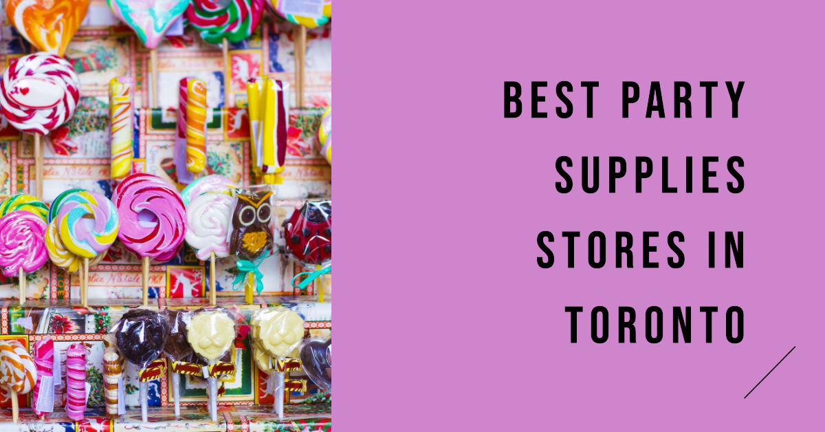 Best Party Supplies Stores In Toronto (2026)