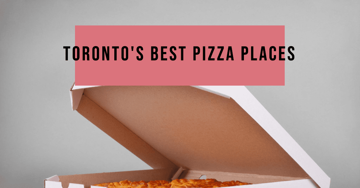 Best Pizza Places In Toronto (2026)