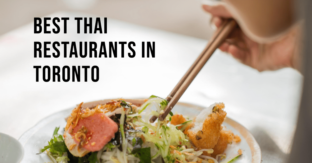 Best Thai Restaurants In Toronto (2026)