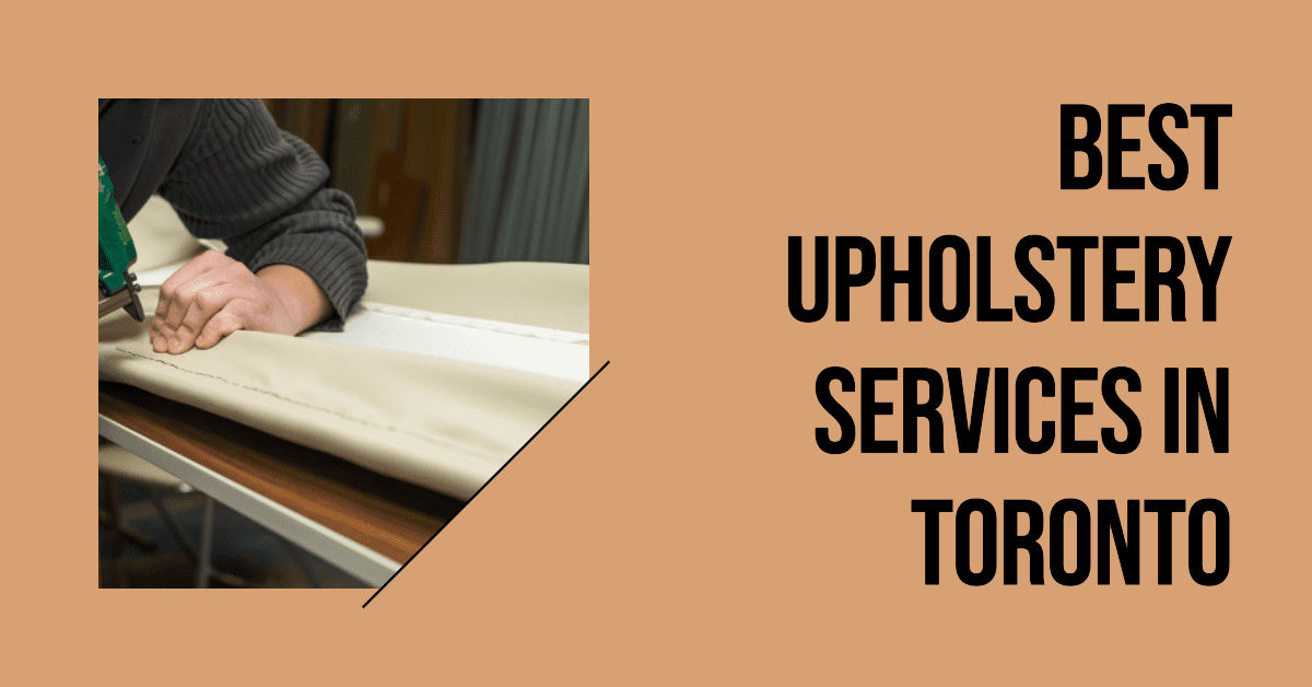 Best Upholstery Services In Toronto (2026)