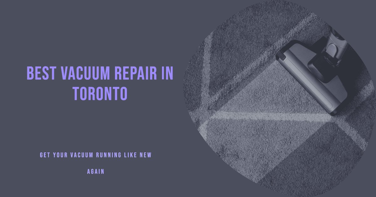 Best Vacuum Repair In Toronto (2026)
