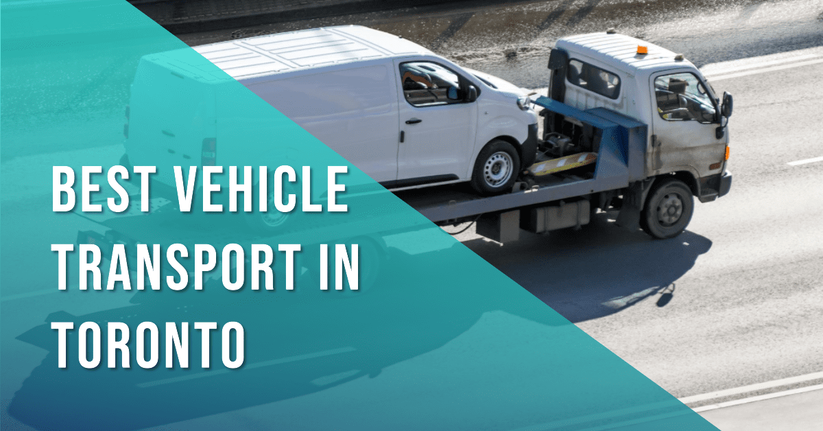 Best Vehicle Transport In Toronto (2026)
