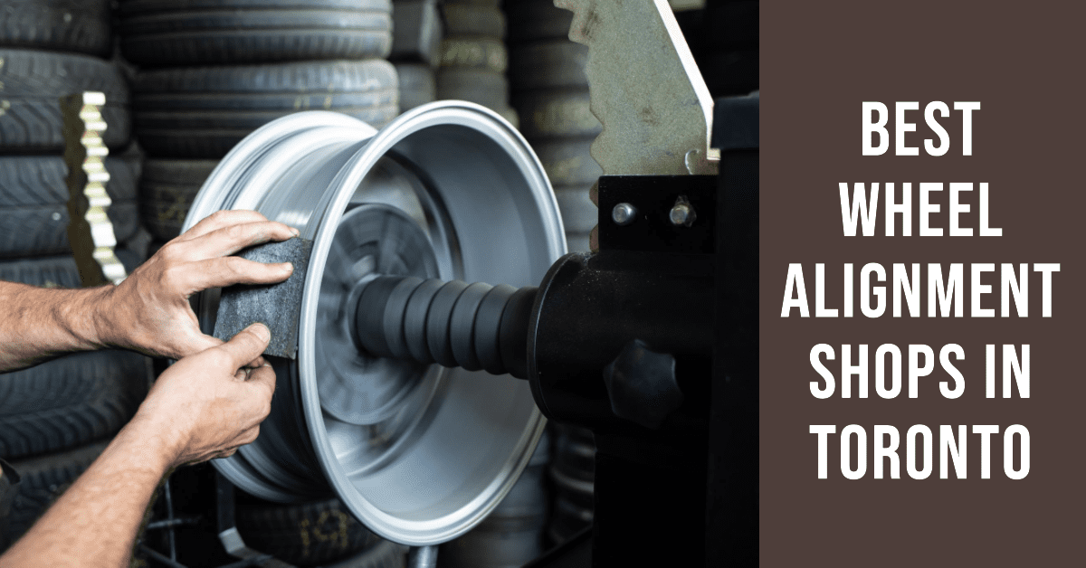 Best Wheel Alignment Shops In Toronto (2026)