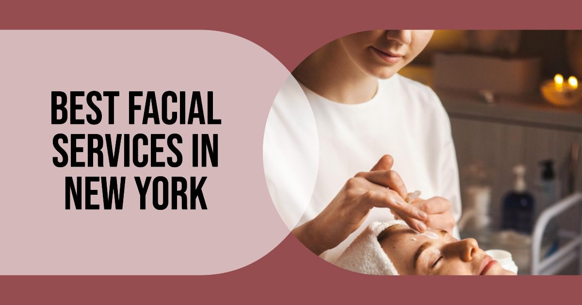 Best Facial Services In New York (2026)