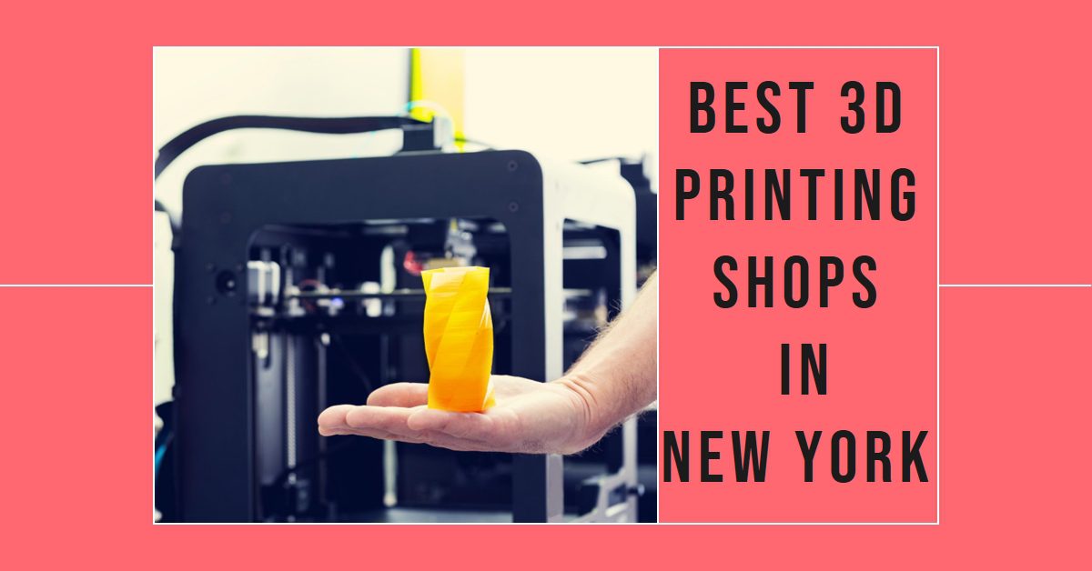 Best 3D Printing Shops In New York (2026)
