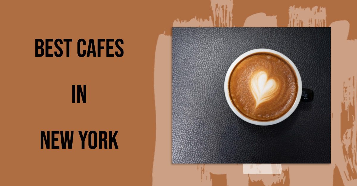 Best Cafes In New York (2026)