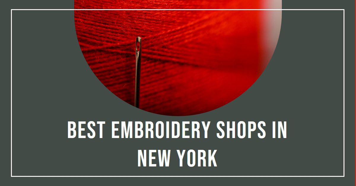 Best Embroidery Shops In New York (2026)