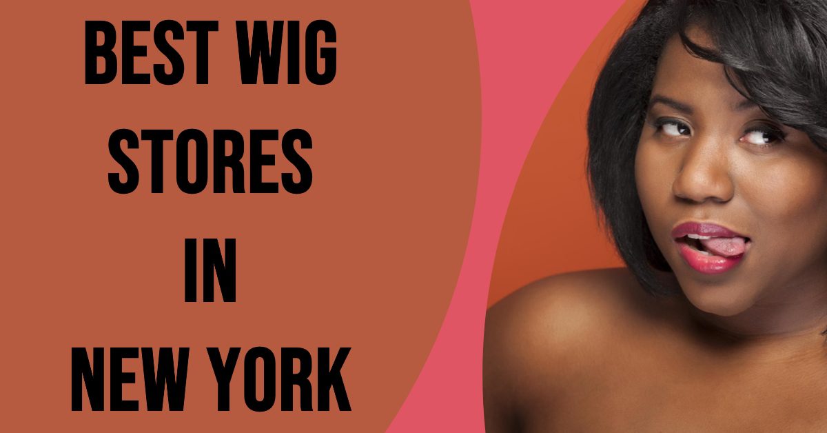 Best Wig Stores In New York (2026)