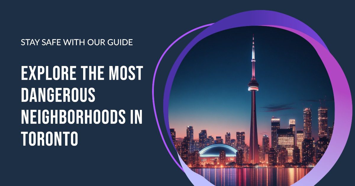 9 Most Dangerous Neighborhoods in Toronto for 2026
