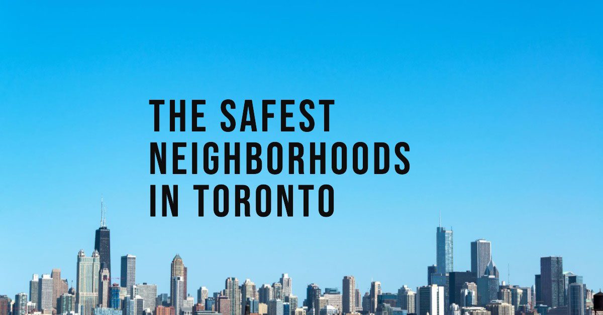 8 Safest Neighborhoods in Toronto for 2026